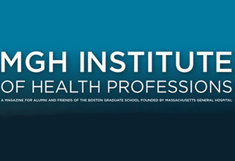 MGH Institute of Health Professions a magazine for alumni and friends