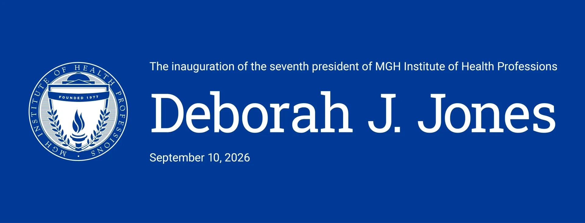 the inauguration of the 7th president of MGH Institute of health professions , deborah j jones, september 10 2026